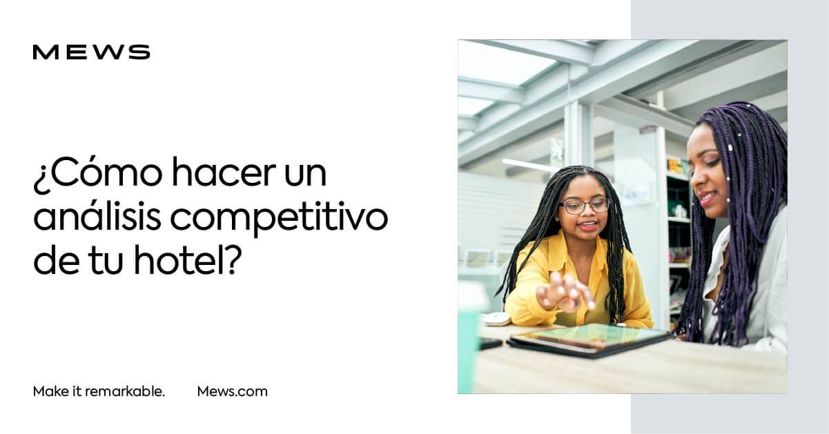 Análisis competitivo para tu hotel Qué es y cómo hacerlo